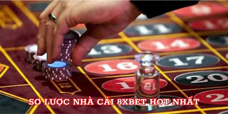 Sơ lược nhà cái 8xbet hot nhất