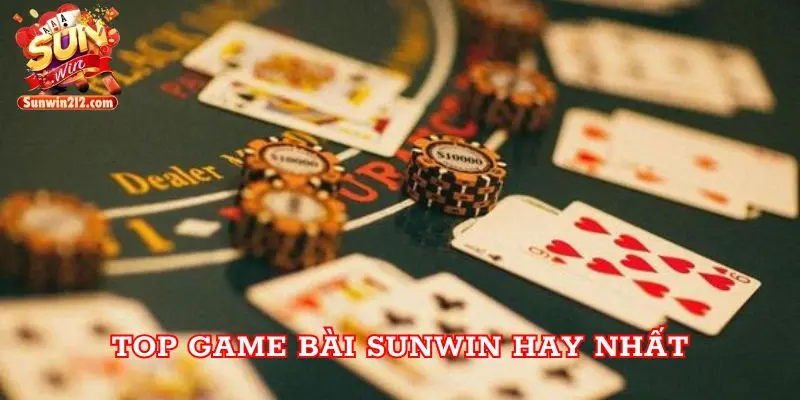 Top game bài Sunwin hay nhất